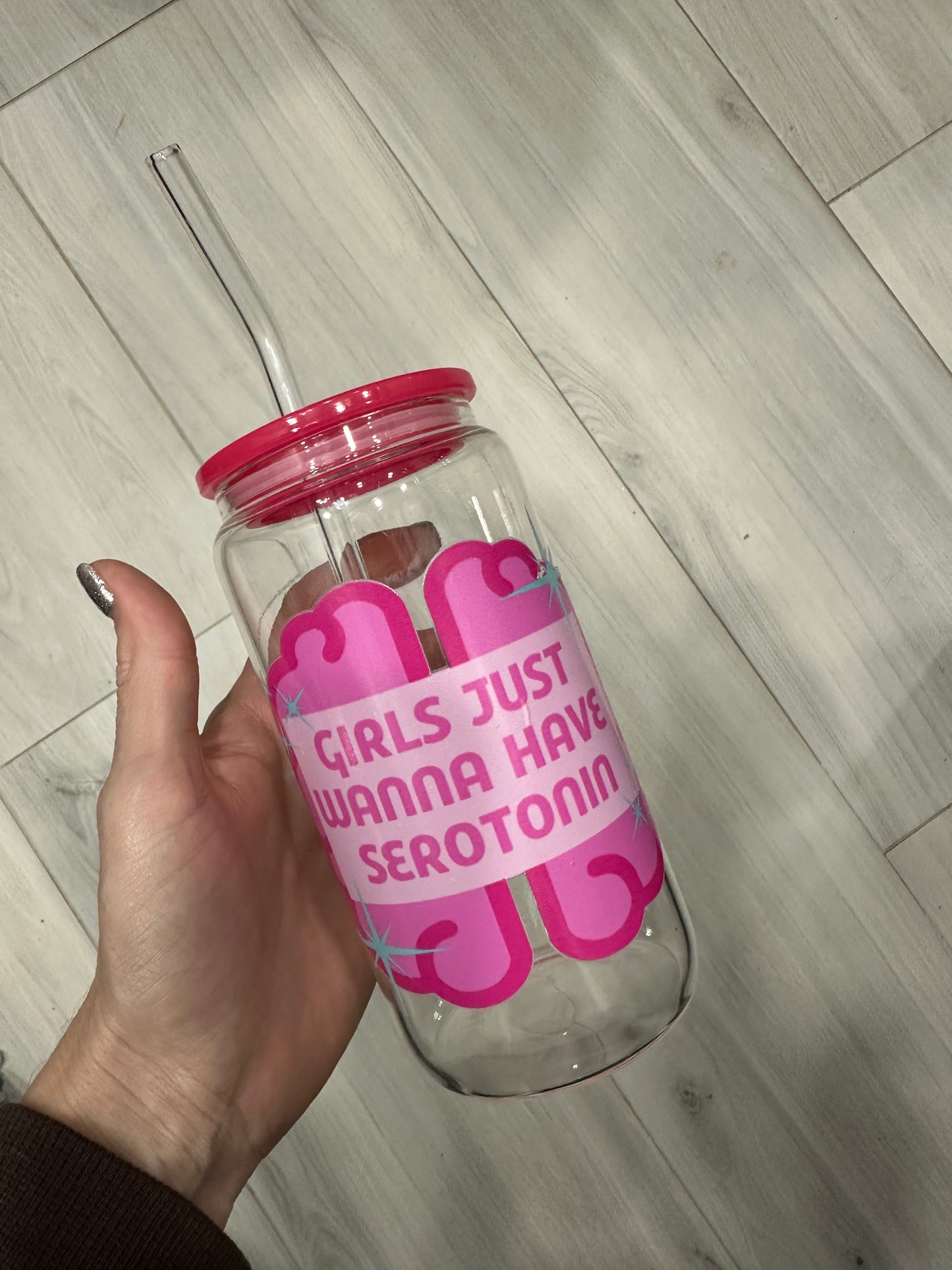 pre-made Girls Just Wanna Have Serotonin Cup