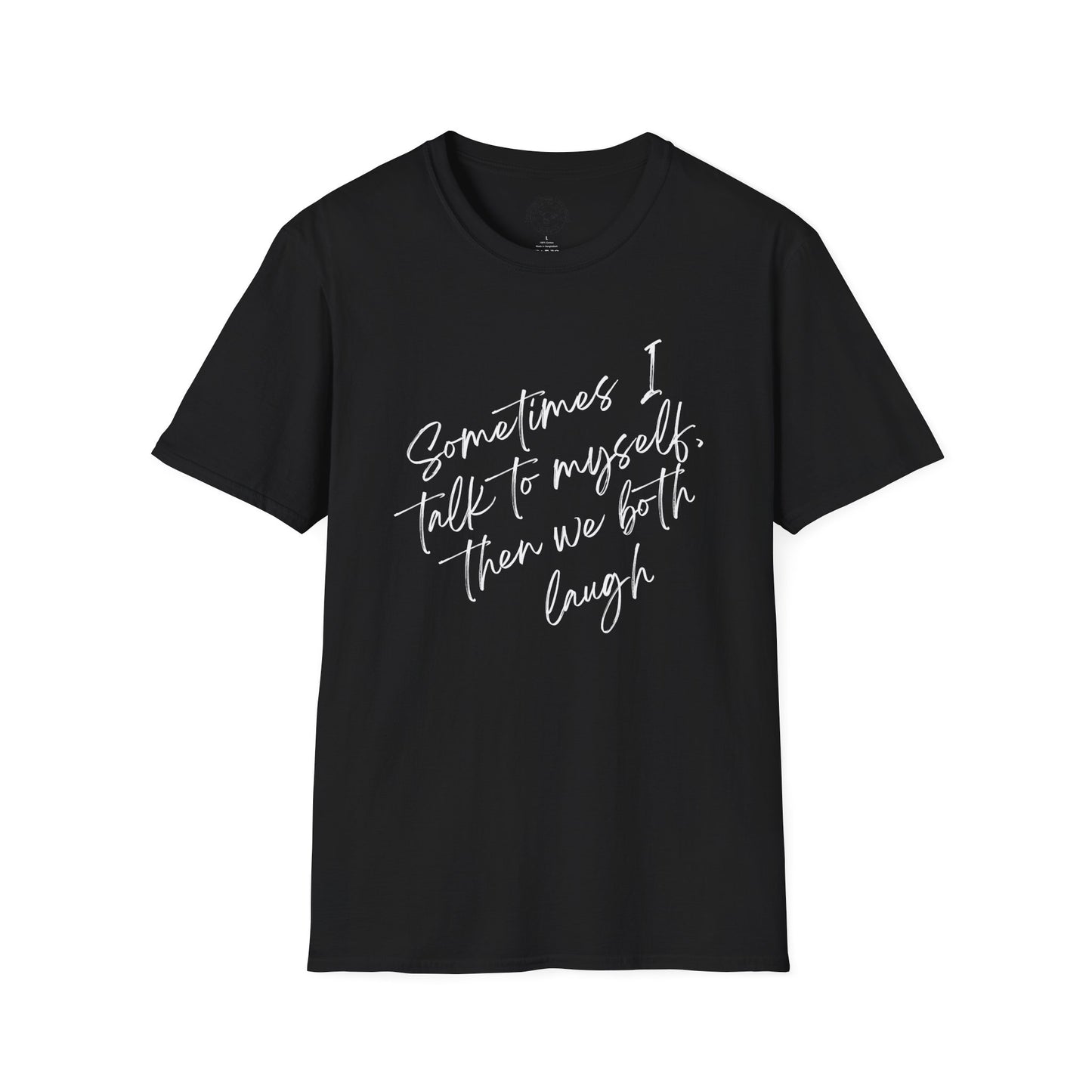Neurospicy Funny T-Shirt — "Sometimes I Talk to Myself and Then We Both Laugh"