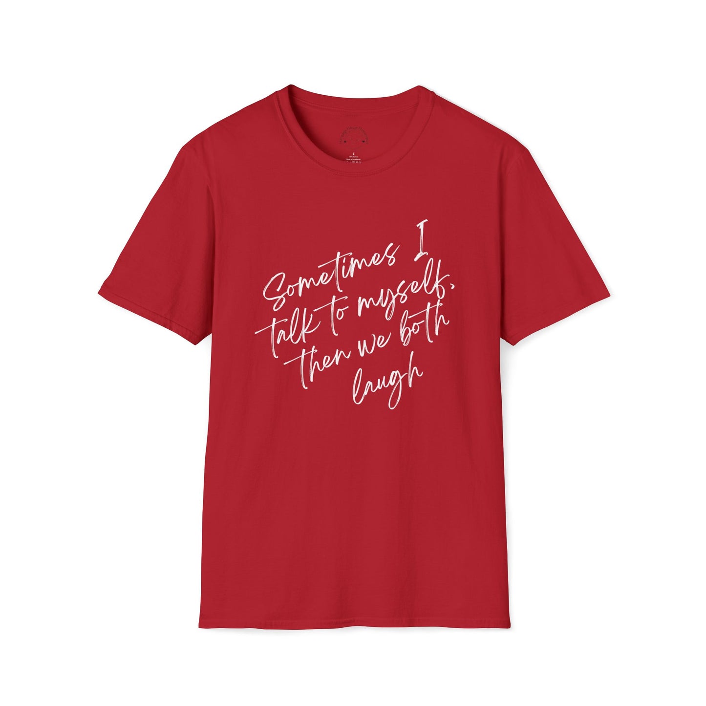 Neurospicy Funny T-Shirt — "Sometimes I Talk to Myself and Then We Both Laugh"
