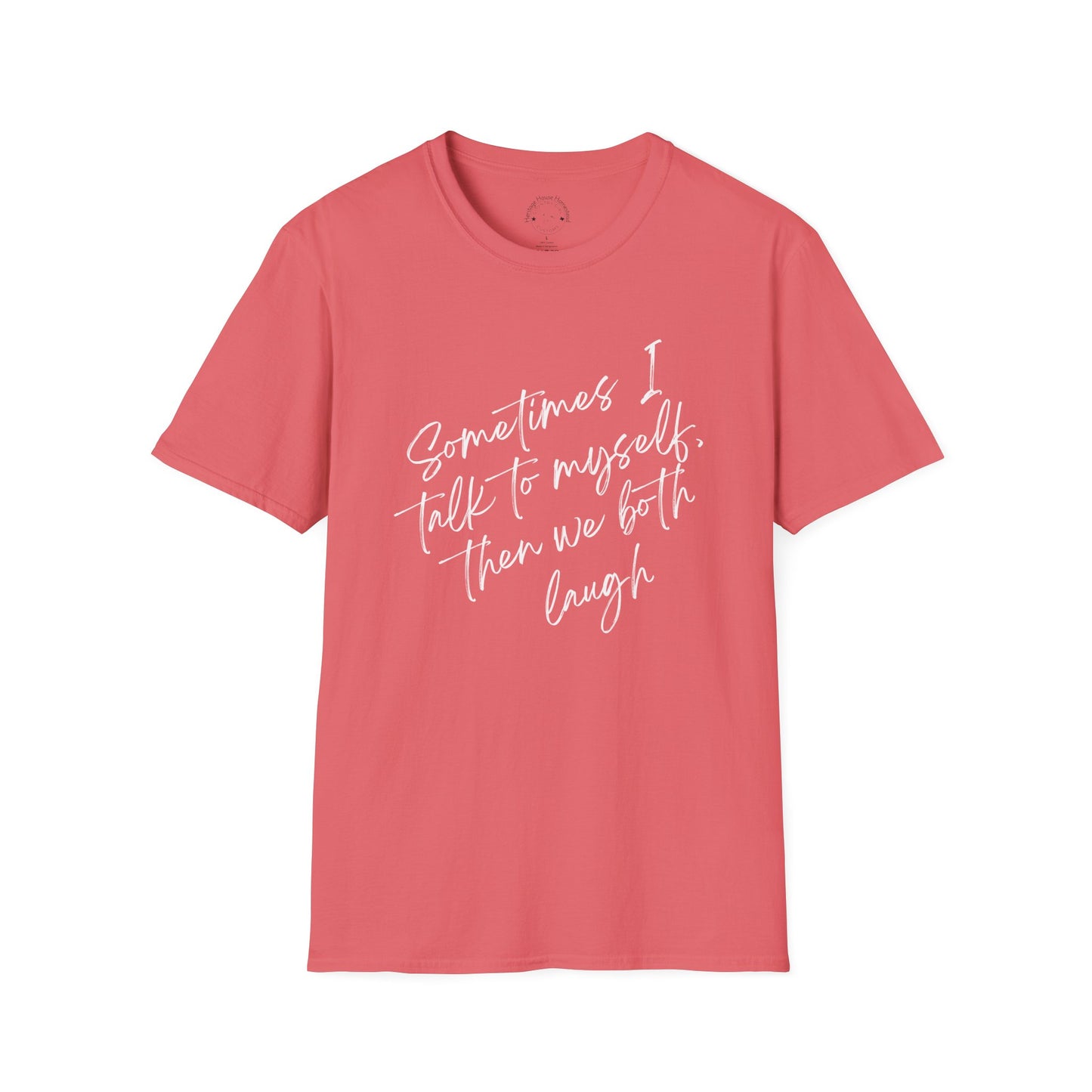 Neurospicy Funny T-Shirt — "Sometimes I Talk to Myself and Then We Both Laugh"