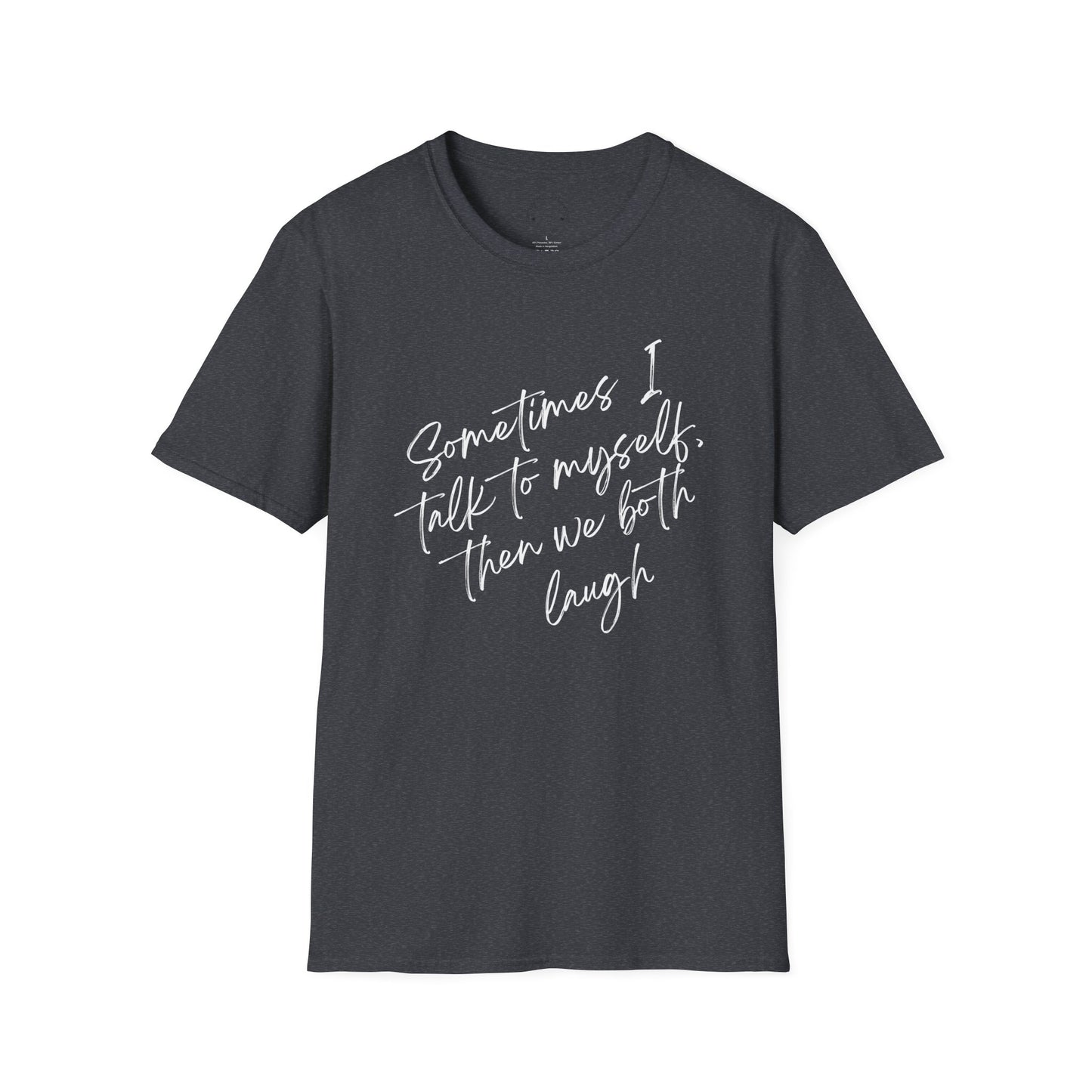 Neurospicy Funny T-Shirt — "Sometimes I Talk to Myself and Then We Both Laugh"