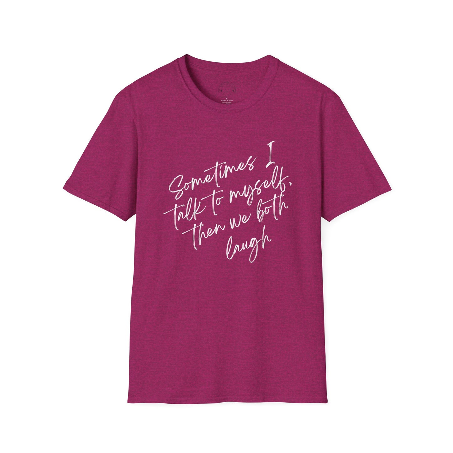 Neurospicy Funny T-Shirt — "Sometimes I Talk to Myself and Then We Both Laugh"