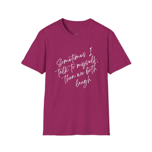 Neurospicy Funny T-Shirt — "Sometimes I Talk to Myself and Then We Both Laugh"