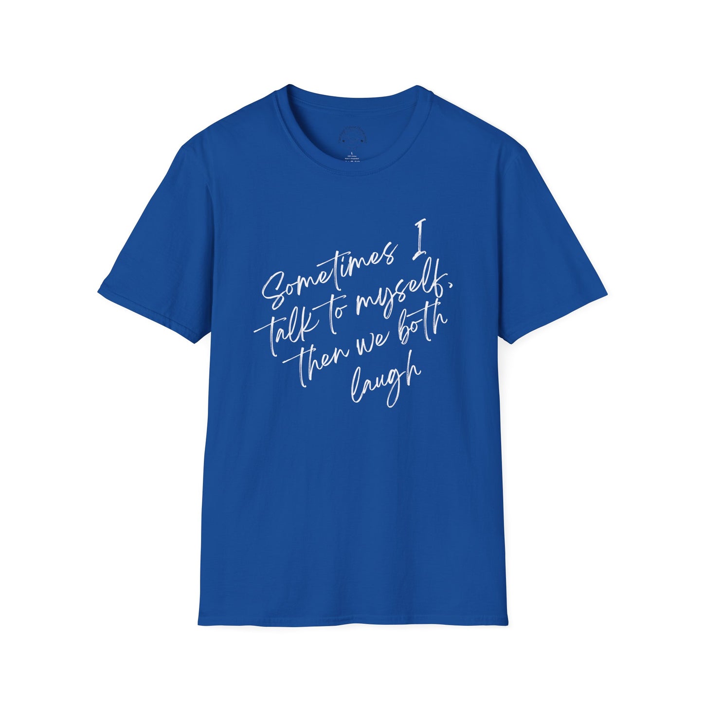 Neurospicy Funny T-Shirt — "Sometimes I Talk to Myself and Then We Both Laugh"