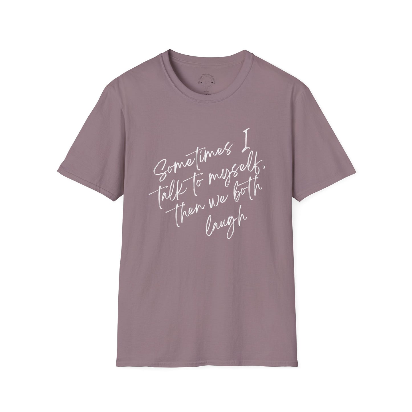 Neurospicy Funny T-Shirt — "Sometimes I Talk to Myself and Then We Both Laugh"