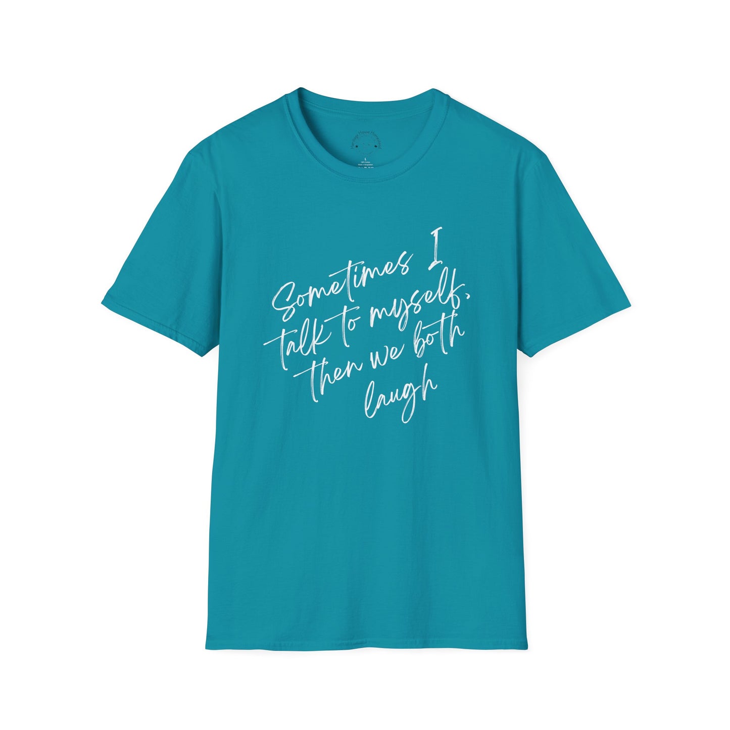 Neurospicy Funny T-Shirt — "Sometimes I Talk to Myself and Then We Both Laugh"