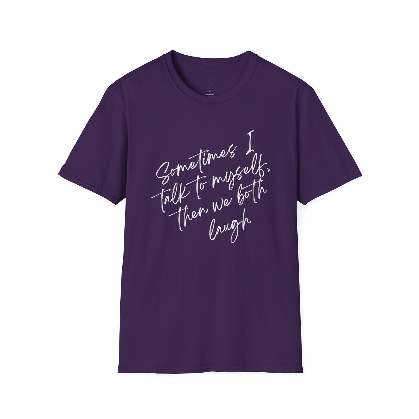 Neurospicy Funny T-Shirt — "Sometimes I Talk to Myself and Then We Both Laugh"