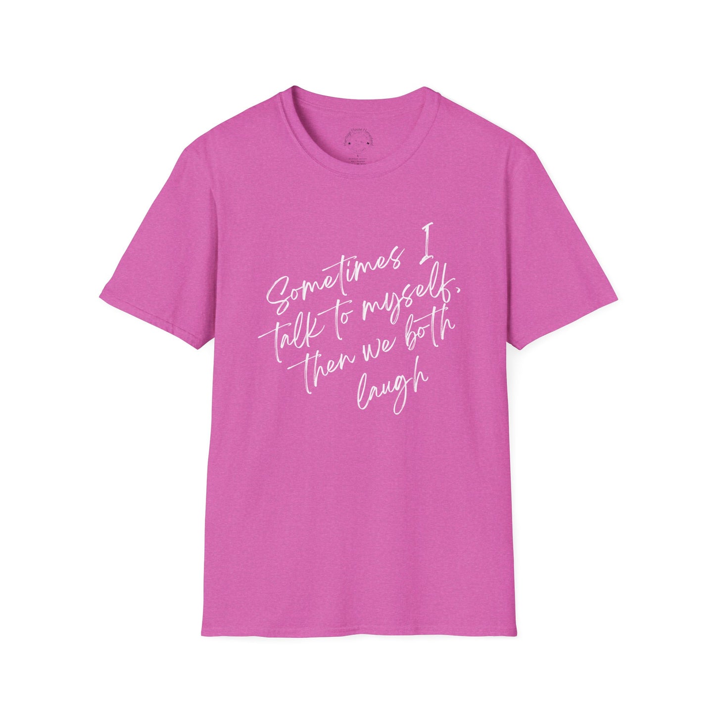 Neurospicy Funny T-Shirt — "Sometimes I Talk to Myself and Then We Both Laugh"