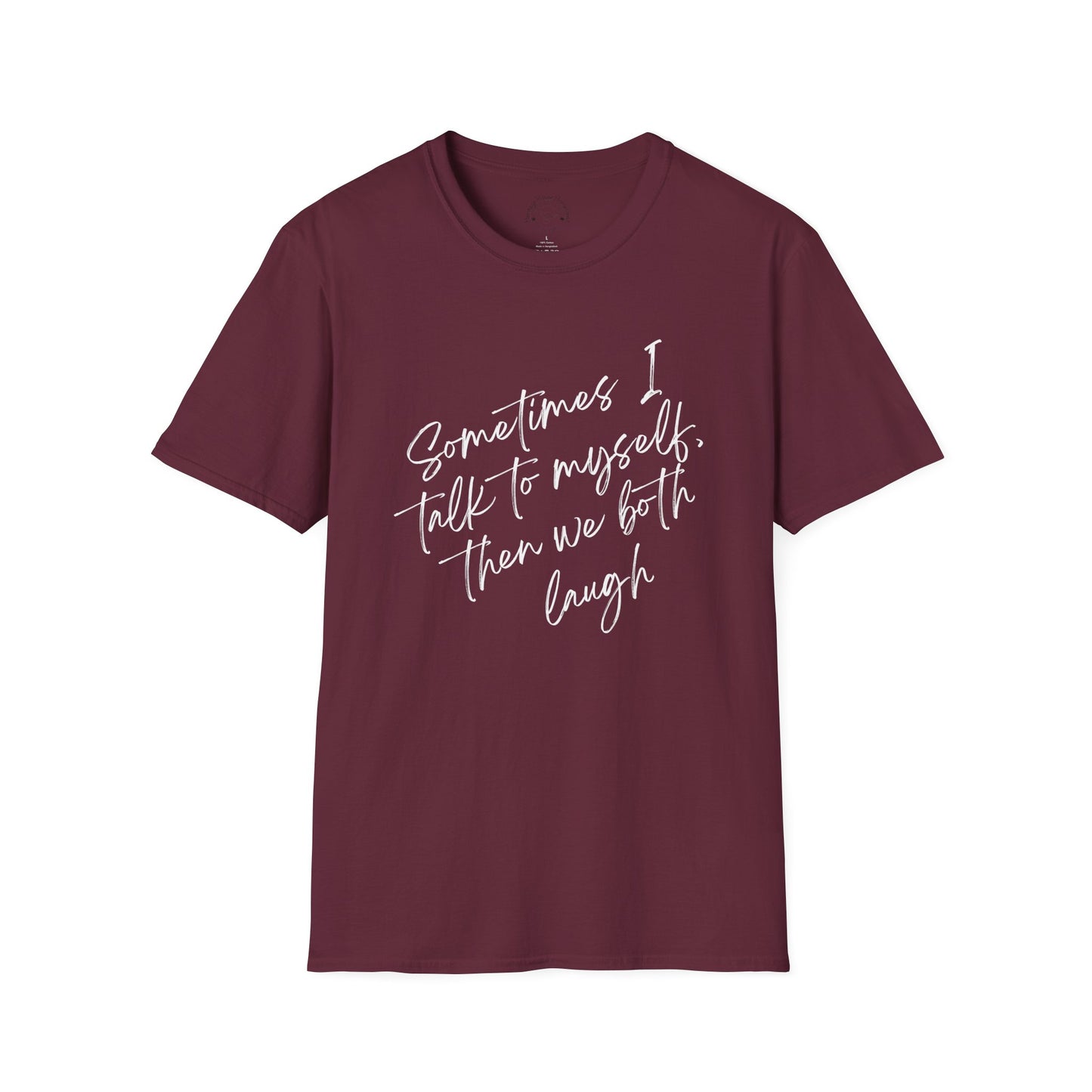 Neurospicy Funny T-Shirt — "Sometimes I Talk to Myself and Then We Both Laugh"